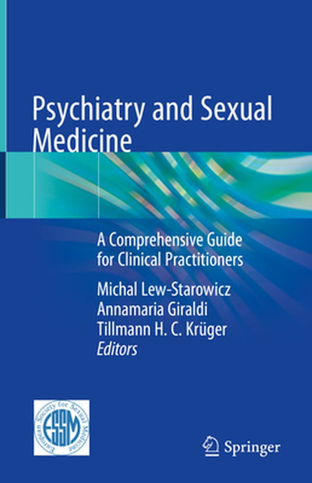 Psychiatry and Sexual Medicine: A Comprehensive Guide for Clinical Practitioners by Michal Lew-Starowicz