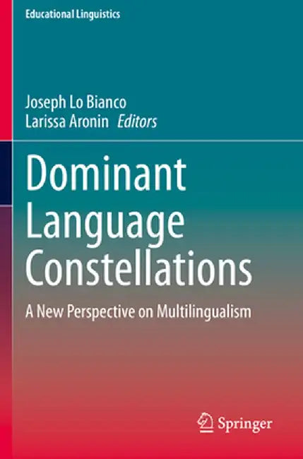 Dominant Language Constellations: A New Perspective on Multilingualism by Joseph Lo Bianco