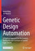 Genetic Design Automation: A Practical Approach for the Analysis, Verification and Synthesis of Genetic Logic Circuits by Hasan Baig