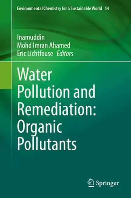 Water Pollution and Remediation: Organic Pollutants by Inamuddin