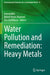 Water Pollution and Remediation: Heavy Metals by Inamuddin