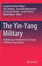 The Yin-Yang Military: Ambidextrous Perspectives on Change in Military Organizations by Jacqueline Heeren-Bogers