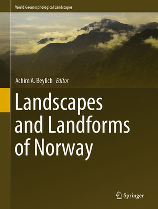 Landscapes and Landforms of Norway by Achim A. Beylich