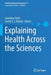 Explaining Health Across the Sciences by Jonathan Sholl