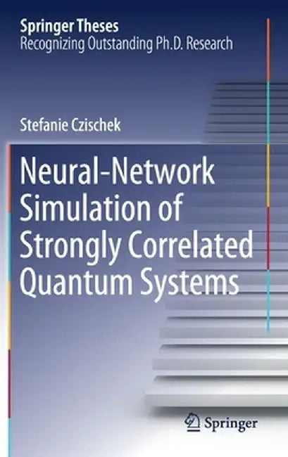 Neural-Network Simulation of Strongly Correlated Quantum Systems by Stefanie Czischek