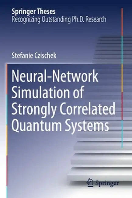 Neural-Network Simulation of Strongly Correlated Quantum Systems by Stefanie Czischek