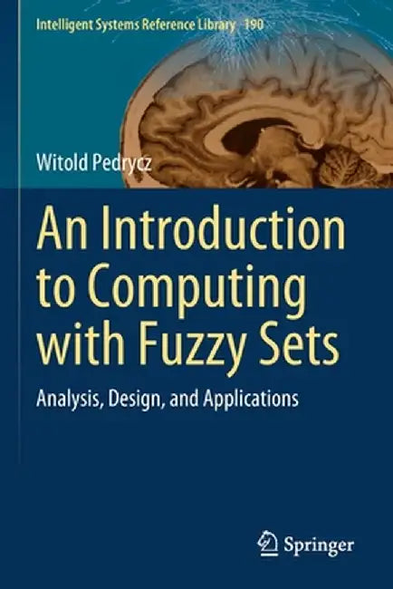 An Introduction to Computing with Fuzzy Sets: Analysis, Design, and Applications by Witold Pedrycz