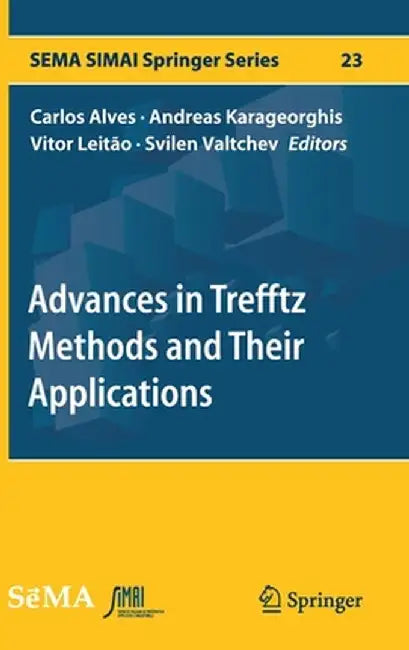 Advances in Trefftz Methods and Their Applications by Carlos Alves