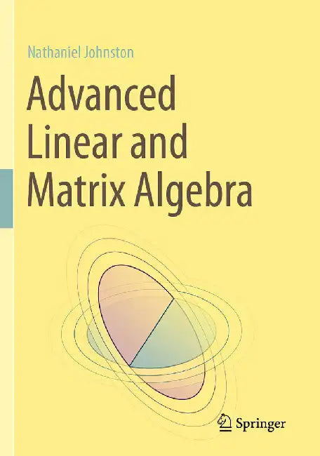Advanced Linear and Matrix Algebra by Johnston, Nathaniel