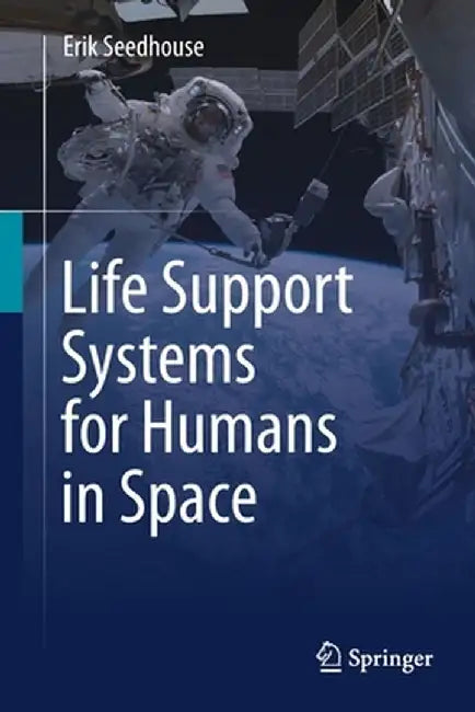 Life Support Systems for Humans in Space by Seedhouse, Erik