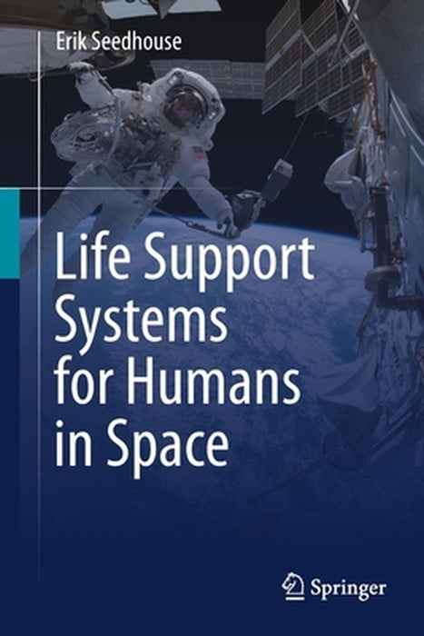 Life Support Systems for Humans in Space by Seedhouse, Erik