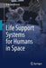 Life Support Systems for Humans in Space by Seedhouse, Erik