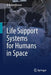 Life Support Systems for Humans in Space by Seedhouse, Erik