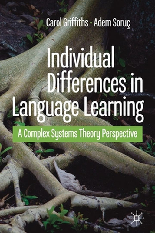 Individual Differences in Language Learning : A Complex Systems Theory Perspective by Carol Griffiths, Adem Soruç