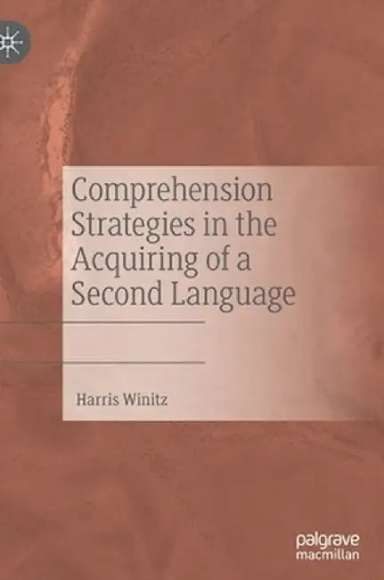 Comprehension Strategies in the Acquiring of a Second Language by Harris Winitz