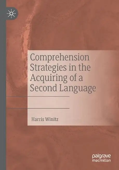 Comprehension Strategies in the Acquiring of a Second Language by Harris Winitz