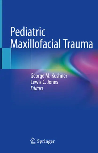 Pediatric Maxillofacial Trauma by George M. Kushner