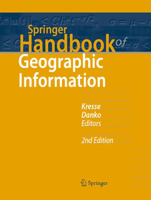 Springer Handbook of Geographic Information by Wolfgang Kresse