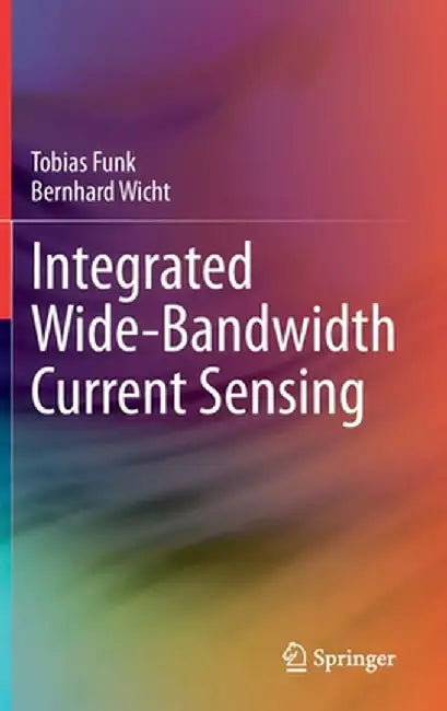 Integrated Wide-Bandwidth Current Sensing by Tobias Funk