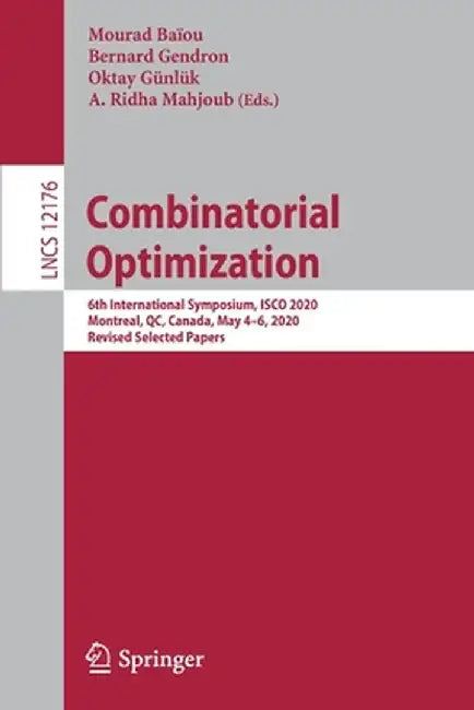 Combinatorial Optimization: 6th International Symposium, Isco 2020, Montreal, Qc, Canada, May 4-6, 2020, Revised Selected Papers by Mourad Baïou