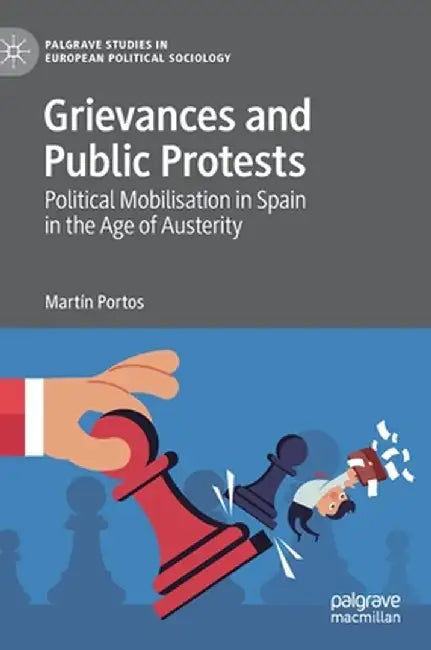 Grievances and Public Protests: Political Mobilisation in Spain in the Age of Austerity by Martín Portos