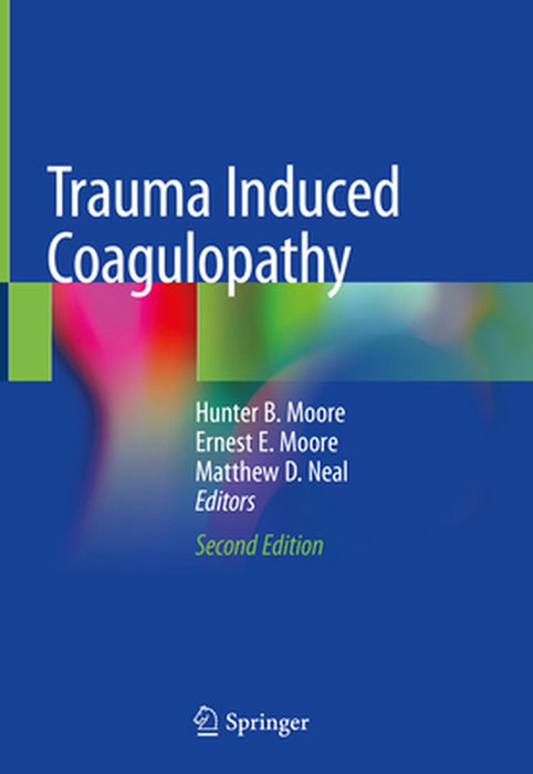 Trauma Induced Coagulopathy by Hunter B. Moore