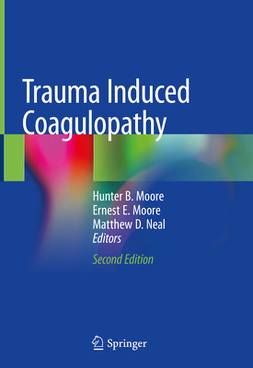 Trauma Induced Coagulopathy by Hunter B. Moore
