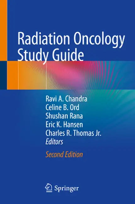Radiation Oncology Study Guide by Ravi A. Chandra