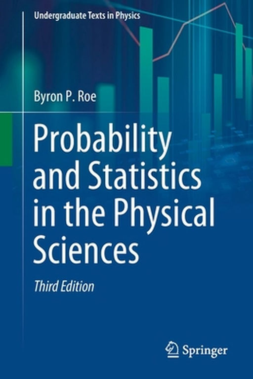 Probability and Statistics in the Physical Sciences by Roe, Byron P.