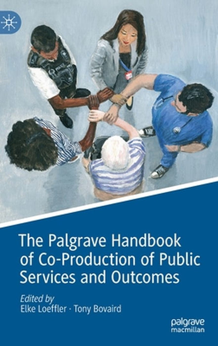 The Palgrave Handbook of Co-Production of Public Services and Outcomes by Elke Loeffler