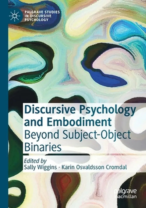 Discursive Psychology and Embodiment: Beyond Subject-Object Binaries by Sally Wiggins