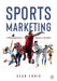 Sports Marketing: A Global Approach to Theory and Practice by Ennis, Sean
