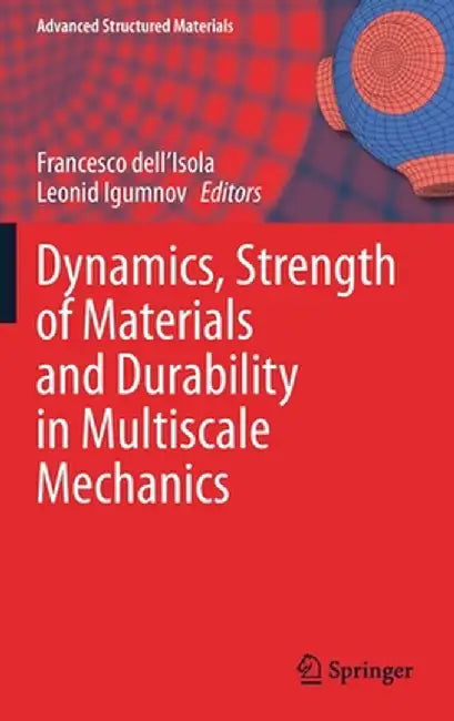 Dynamics, Strength of Materials and Durability in Multiscale Mechanics by Francesco Dell'isola