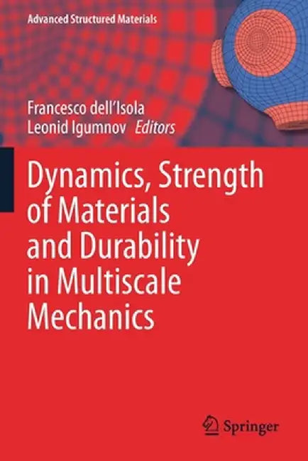 Dynamics, Strength of Materials and Durability in Multiscale Mechanics by Francesco Dell'isola