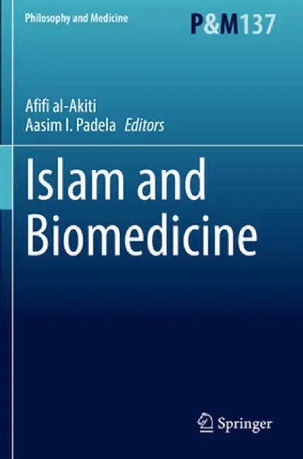 Islam and Biomedicine by Afifi Al-Akiti