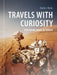 Travels with Curiosity: Exploring Mars by Rover by Charles J. Byrne