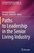 Paths to Leadership in the Senior Living Industry by Matthew Lifschultz