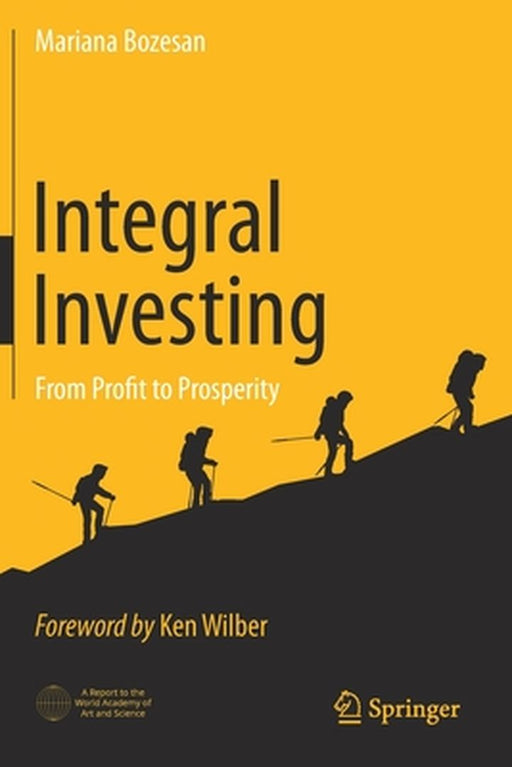 Integral Investing : From Profit to Prosperity by Mariana Bozesan