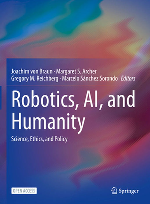 Robotics, Ai, and Humanity: Science, Ethics, and Policy by Joachim Von Braun