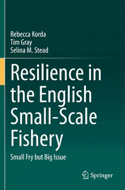 Resilience in the English Small-Scale Fishery: Small Fry But Big Issue by Rebecca Korda