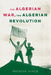 The Algerian War by Natalya Vince