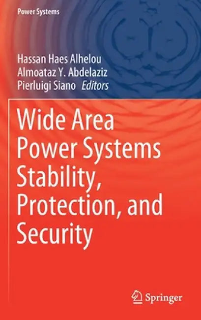 Wide Area Power Systems Stability, Protection, and Security by Hassan Haes Alhelou