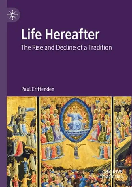 Life Hereafter: The Rise and Decline of a Tradition by Paul Crittenden