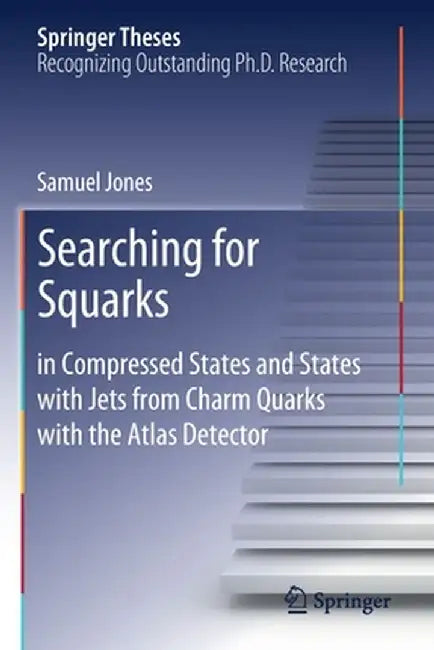 Searching for Squarks: In Compressed States and States with Jets from Charm Quarks with the Atlas Detector by Samuel Jones