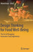 Design Thinking for Food Well-Being: The Art of Designing Innovative Food Experiences by Wided Batat