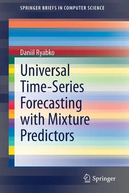 Universal Time-Series Forecasting with Mixture Predictors by Daniil Ryabko