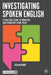 Investigating Spoken English: A Practical Guide to Phonetics and Phonology Using Praat by Stefan Benus