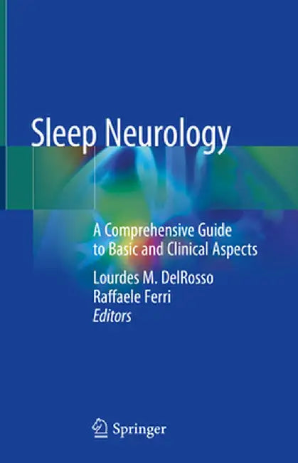 Sleep Neurology: A Comprehensive Guide to Basic and Clinical Aspects by Lourdes M. Delrosso