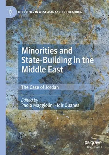 Minorities and State-Building in the Middle East: The Case of Jordan by Paolo Maggiolini