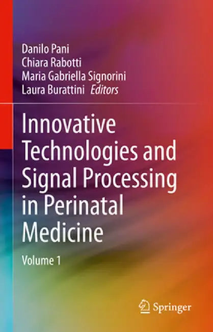 Innovative Technologies and Signal Processing in Perinatal Medicine: Volume 1 by Danilo Pani